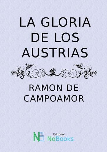 La gloria de los Austrias - Ramon de Campoamor