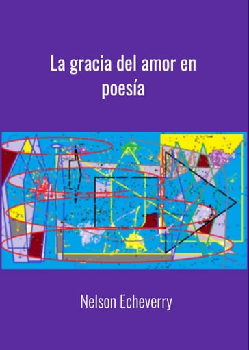 La gracia del amor en poesia - Nelson Echeverry