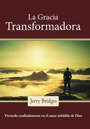 La gracia transformadora - Jerry Bridges
