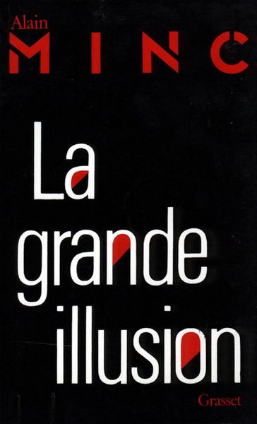 La grande Illusion - Alain Minc