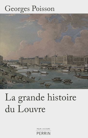 La grande histoire du Louvre - Georges Poisson