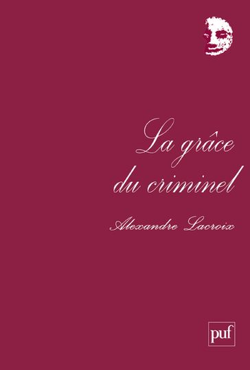 La grâce du criminel - Alexandre Lacroix