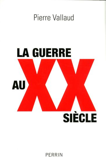 La guerre au XXe siècle - Pierre Vallaud