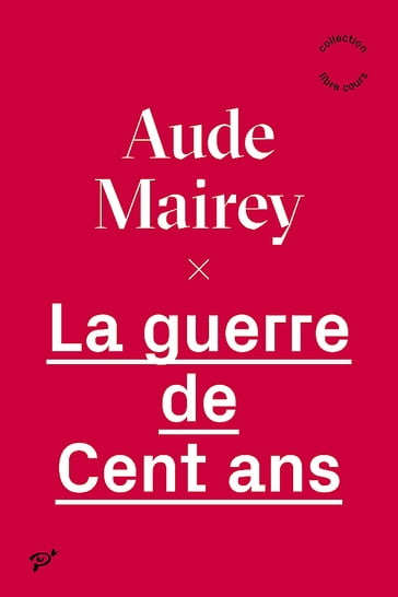 La guerre de cent ans - Aude Mairey