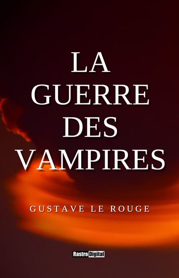 La guerre des Vampires - Gustave Le Rouge