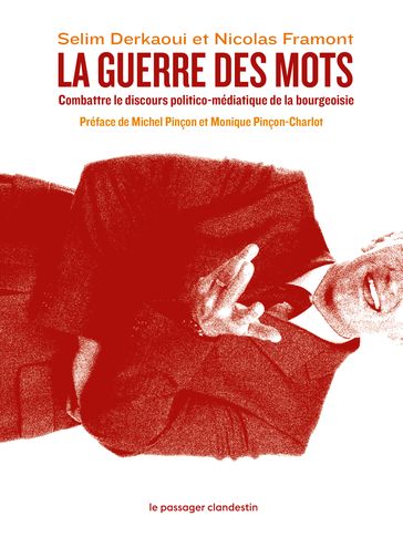 La guerre des mots - Michel PINÇON - Monique PINÇON-CHARLOT - Nicolas FRAMONT - Selim DERKAOUI