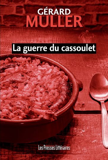 La guerre du cassoulet - Gérard Muller