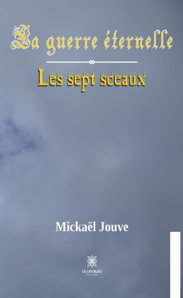 La guerre éternelle - Tome 1 - Mickael Jouve