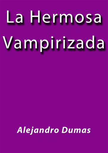 La hermosa vampirizada - Alejandro Dumas