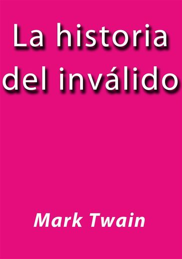 La historia del invalido - Twain Mark