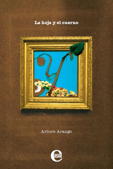 La hoja y el cuerno - Arturo Arango