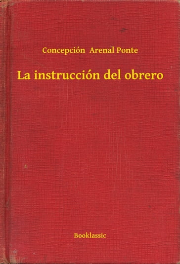 La instrucción del obrero - Concepción Arenal Ponte