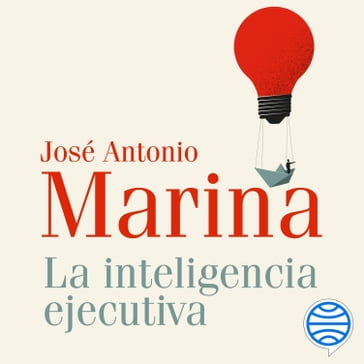 La inteligencia ejecutiva - José Antonio Marina