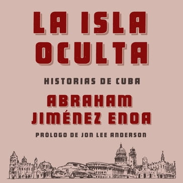 La isla oculta - Abraham Jiménez Enoa - Jon Lee Anderson