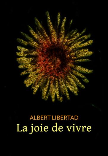 La joie de vivre - Albert Libertad