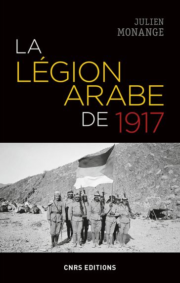 La légion arabe de 1917 - Julien Monange