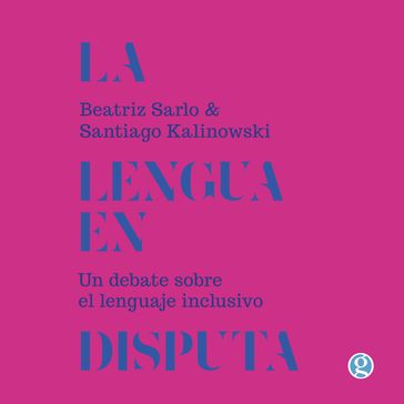 La lengua en disputa - Beatriz Sarlo - Santiago Kalinowski