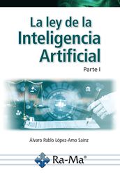 La ley de la Inteligencia Artificial. Parte I