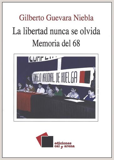 La libertad nunca se olvida - Gilberto Guevara Niebla