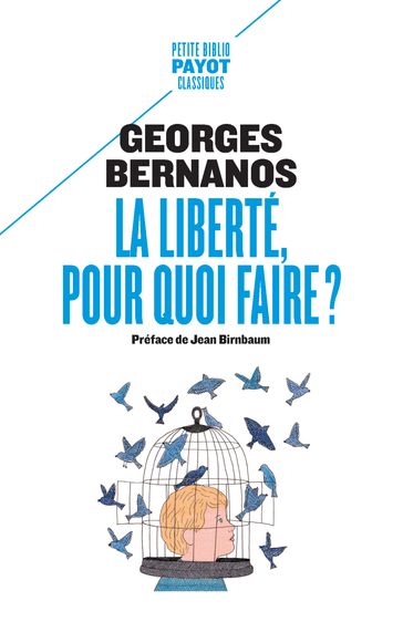 La liberté, pour quoi faire ? - Georges Bernanos - Jean Birnbaum