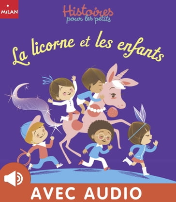 La licorne et les enfants - Agnès Cathala - Paule Battault - Les soeurs Branche