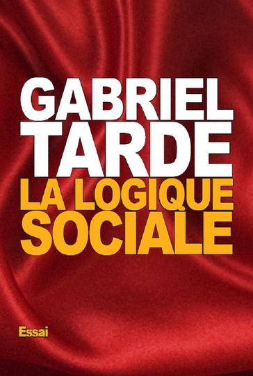 La logique sociale - Gabriel Tarde
