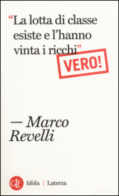 «La lotta di classe esiste e l hanno vinta i ricchi». Vero!