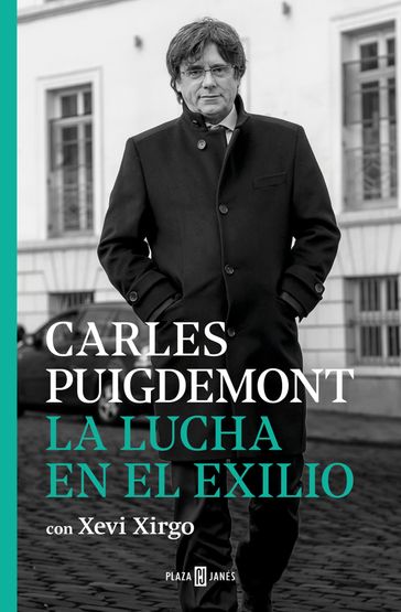 La lucha en el exilio - Carles Puigdemont - Xevi Xirgo