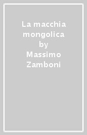 La macchia mongolica