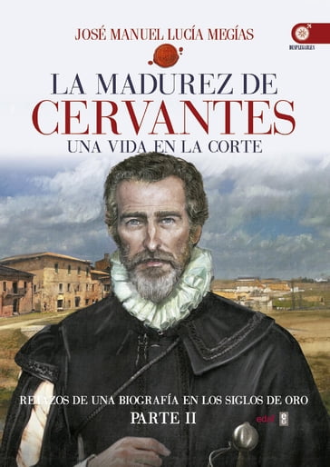 La madurez de Cervantes - José Manuel Lucía Megías