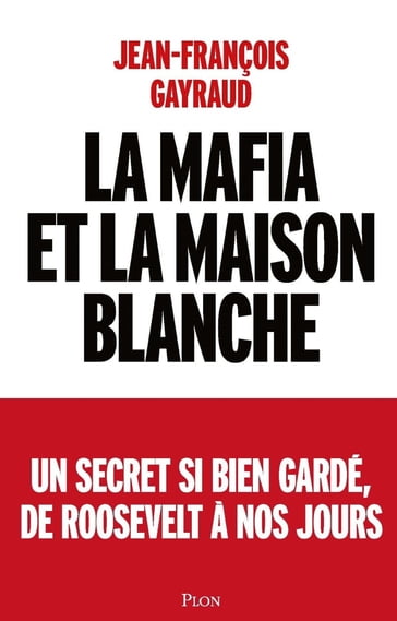 La mafia et la Maison Blanche - Jean-François Gayraud