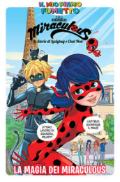 La magia dei Miraculous. Miraculous. Le storie di Ladybug e Chat Noir