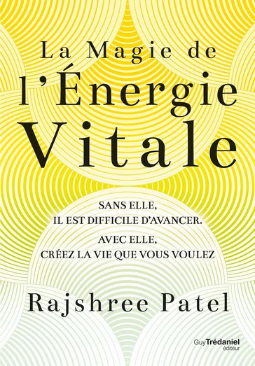 La magie de l'énergie vitale - Rajshree Patel - Dave Asprey