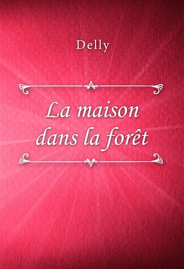 La maison dans la forêt - Delly