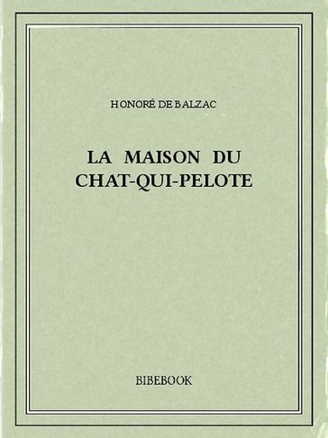 La maison du chat-qui-pelote - Honoré de Balzac