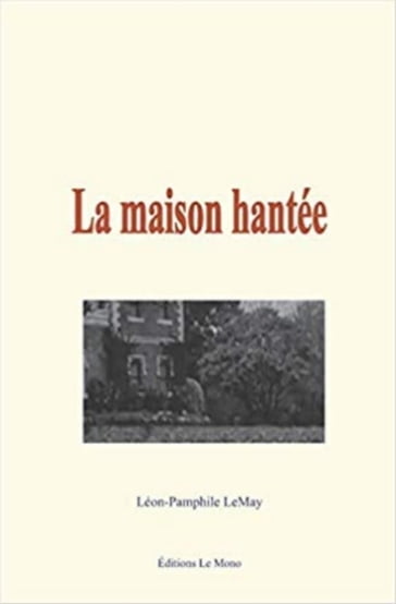 La maison hantée - Léon-Pamphile Lemay