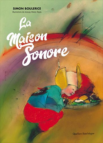 La maison sonore - Simon Boulerice