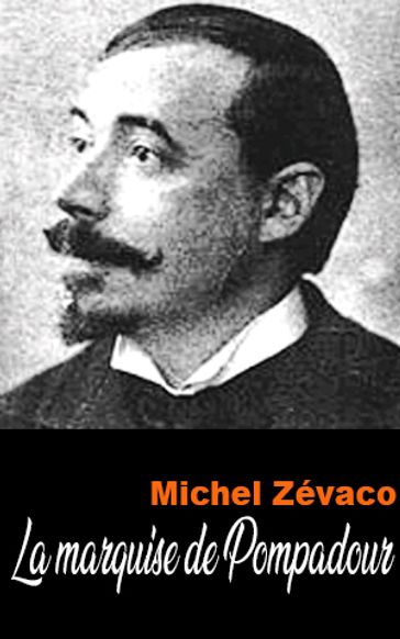 La marquise de Pompadour - Michel Zévaco