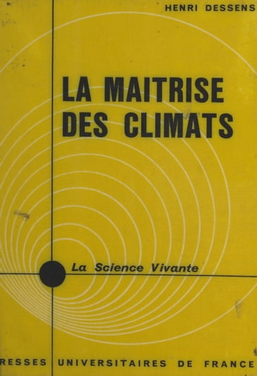 La maîtrise des climats - Henri Dessens - Henri Laugier