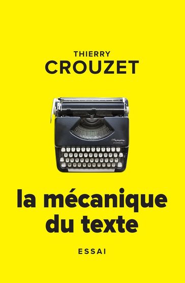 La mécanique du texte - Thierry Crouzet