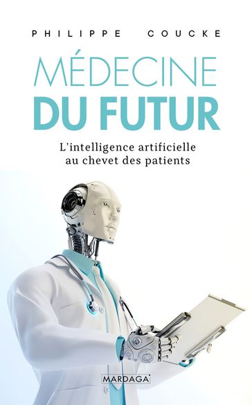 La médecine du futur - Philippe Coucke - Valérie Kokoszka