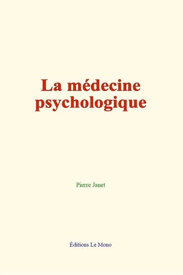 La médecine psychologique - Pierre Janet