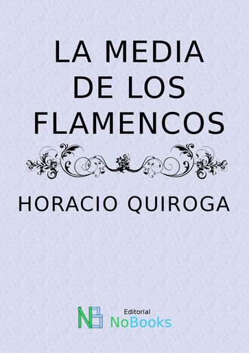 La media de los flamencos - Horacio Quiroga