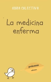 La medicina enferma