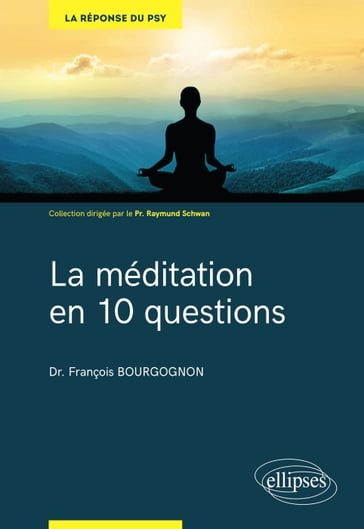 La méditation en 10 questions - François Bourgognon