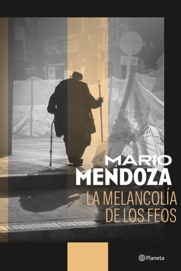 La melancolía de los feos - Mario Mendoza