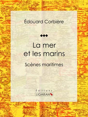 La mer et les marins - Édouard Corbière - Joseph Morlent - Ligaran