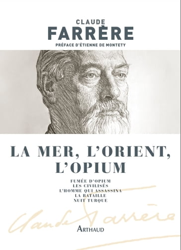 La mer, l'Orient, l'opium - Claude Farrère - Étienne de Montety