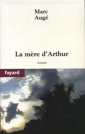 La mère d'Arthur - Marc Augé