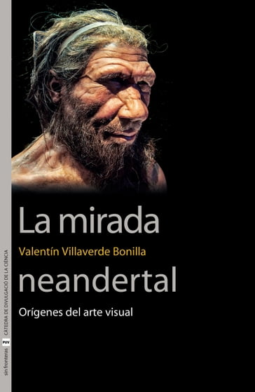 La mirada neandertal - Valentín Villaverde Bonilla
